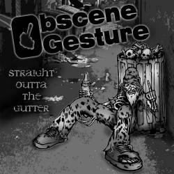 Obscene Gesture : Straight Outta The Gutter